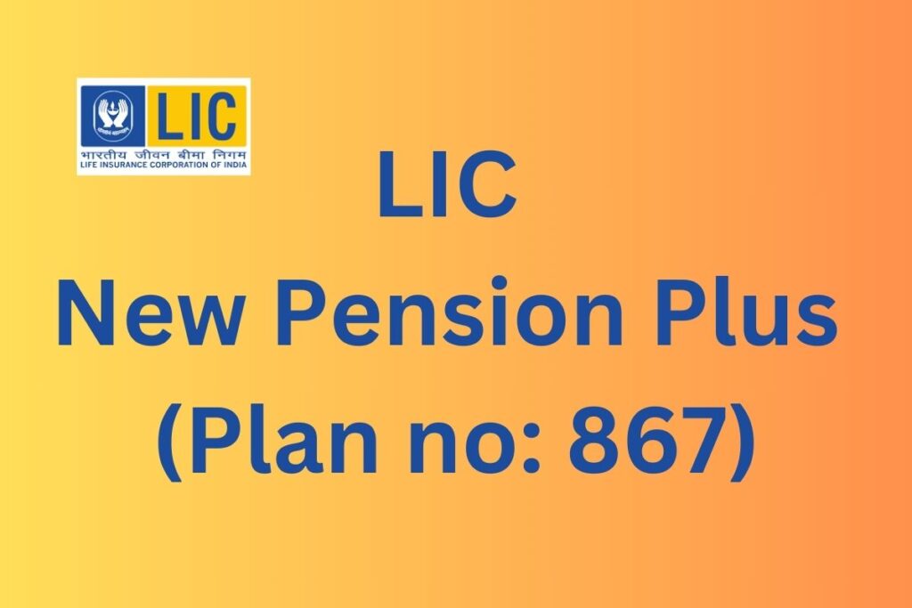 LIC New Pension Plus (Plan No: 867)